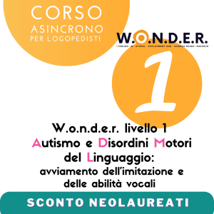 W.o.n.d.e.r. Livello 1 Autismo e Disordini Motori del linguaggio Neolaureati (no ECM)